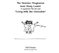 The Freedom Programme Home Study Course:: A Supplement for the book "Living with the Dominator"