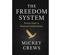 The Freedom System: Proven Steps to Financial Independence