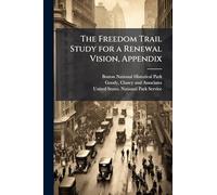 The Freedom Trail Study for a Renewal Vision, Appendix
