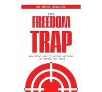 The Freedom Trap: Why Being Able to Become Anything Is Keeping You Stuck