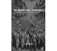 The Freedom Voyage - 75 Movements: The Road to Independence, from chains to change