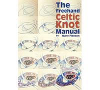The Freehand Celtic Knot Manual