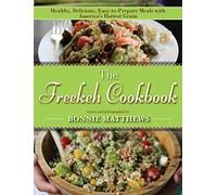 The Freekeh Cookbook: Healthy, Delicious, Easy-to-Prepare Meals with America's Hottest Grain