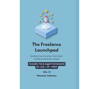 The Freelance Launchpad Vol. II: Scaling Your Income: From Solo Hustle to Business Owner