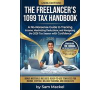 The Freelancer’s 1099 Tax Handbook: A Practical Guide for Independent Professionals to Track Income, Maximize Deductions, Manage Taxes, and Stay Financially Organized