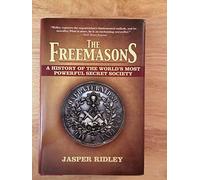 The Freemasons: A History of the World's Most Powerful Secret Society