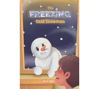The FREEZING Cold Snowman: An Exciting Fantasy Adventure Book for kids 3-7 and older. Includes Rhyme of the Story. (Snowman Stories)