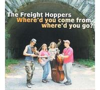 The Freight Hoppers - Where'd You Come From Where'd You Go?