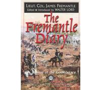 The Fremantle Diary: A Journal of the Confederacy (Classics of War)