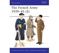 The French Army 1939-45 (2): Free French, Fighting French & the Army of Liberation: v.2 (Men-at-Arms)