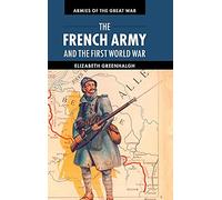 The French Army and the First World War (Armies of the Great War)