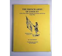 The French Army of Louis XV: In the War of the Austrian Succession and Seven Years War