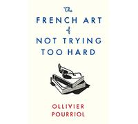 The French Art of Not Trying Too Hard: (Main)
