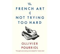 The French Art of Not Trying Too Hard, Ollivier Po