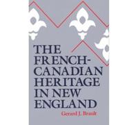 The French-Canadian Heritage in New England