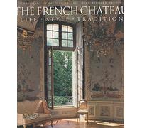 The French Chateau: Life, Style, Tradition