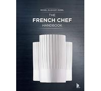 The French Chef Handbook: La cuisine de reference