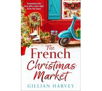 The French Christmas Market: A BRAND NEW Festive Read from Gillian Harvey