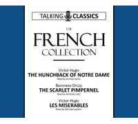 The French Collection: The Hunchback of Notre Dame / The Scarlet Pimpernel / Les Miserables (Talking Classics)