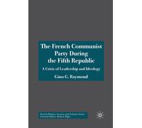The French Communist Party During the Fifth Republic : A Crisis of Leadership and Ideology
