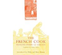 The French Cook: Englished by I.D.G., 1653 (Southover Press Historic Cookery & Housekeeping)