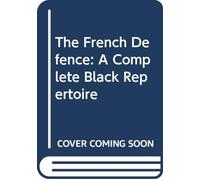The French Defence: A Complete Black Repertoire
