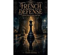 The French Defense - A Sherlock Holmes & Arsène Lupin Novel