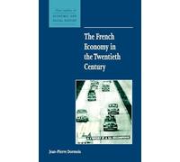 The French Economy in the Twentieth Century: 49 (New Studies in Economic and Social History, Series Number 49)