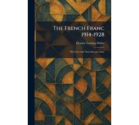 The French Franc 1914-1928: The Facts and Their Interpretation