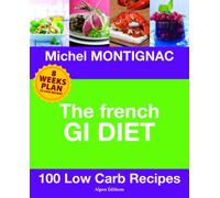 The French Gi Diet: 100 Low Carb Recipes