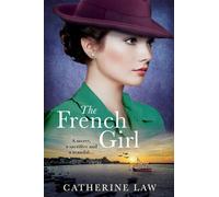 The French Girl: A heartfelt historical novel from Catherine Law for 2024