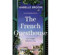 The French Guesthouse : be swept away by epic romance and drama, from the acclaimed author of The Orange House