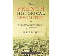The French Historical Revolution: The Annales School, 1929-2014, Second Edition