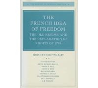 The French Idea of Freedom: The Old Regime and the Declaration of Rights of 1789 (The Making of Modern Freedom)