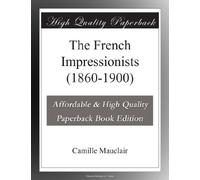 The French Impressionists (1860-1900)