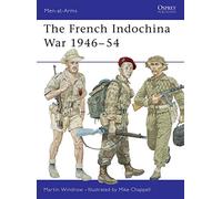 The French Indochina War 1946-54: No. 322 (Men-at-Arms)
