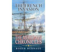 The French Invasion: 3 (The Merriman Chronicles)