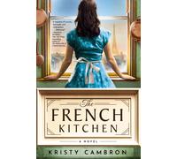 The French Kitchen : USA TODAY Bestselling Historical Romance Set in WWII France, Post-War Paris, and the World of Julia Child