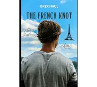 THE FRENCH KNOT: A TIMELESS TAIL OF PARISIAN LOVE THREAD