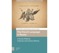 The French Language in Russia: A Social, Political, Cultural, and Literary History (Languages and Culture in History)