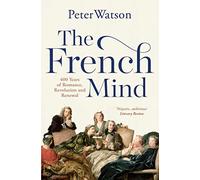 The French Mind: 400 Years of Romance, Revolution and Renewal