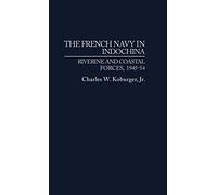 The French Navy in Indochina: Riverine and Coastal Forces, 1945-54