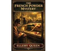 The French Powder Mystery: A Positronic Book: 2 (Ellery Queen Mysteries)