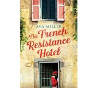 The French Resistance Hotel : A sweeping, one-of-a-kind WW2 historical fiction novel for 2026, inspired by an incredible true story