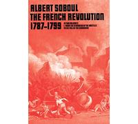 The French Revolution 1789-1799, Vol 1: From the Storming of the Bastille to the Fall of the Girondins: v. 1 (French Revolution, 1787-99)