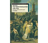 The French Revolution, 1789-1804: Authority, Liberty and the Search for Stability: 2 (European History in Perspective)