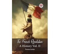 The French Revolution A History Vol. II