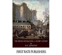 The French Revolution, A Short History