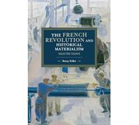 The French Revolution and Historical Materialism: Selected Essays: 140