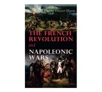 The French Revolution and Napoleonic Wars: 1789-1815